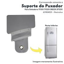 Fixador Puxador Moderno Para Porta Inferior Geladeiras TF51X TF52X DB52X DT52X Electrolux Original 67404031