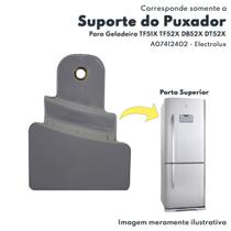 Fixador Puxador Moderno Para Porta Superior Geladeiras TF51X TF52X DB52X DT52X Electrolux Original A07412402