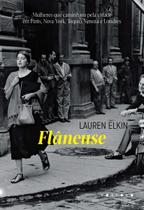 Flâneuse - Mulheres Que Caminham Pela Cidade em Paris, Nova York, Tóquio, Veneza e Londres