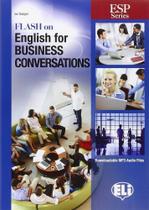 Flash On English For Business Conversations - Book With Downloadable MP3 Audio Files - Eli - European Language Institute