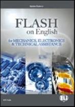 Flash On English - For Mechanics, Electronics And Technical Assistance - Eli - European Language Institute