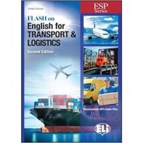 Flash On English For Transport & Logistics - Book With Downloadable MP3 Audio Files - Second Edition - Eli - European Language Institute