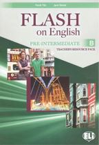 Flash On English Pre-Intermediate B - Teacher's Book With Class Audio CDs And Tests & Resources + Mu - Hub Editorial