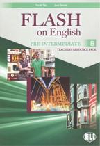 Flash On English Pre-Intermediate B - Teacher's Book With Class Audio CDs And Tests & Resources + Mu - Hub Editorial