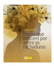 Flores que nascem por entre as rachaduras Flores que nascem por entre as rachaduras