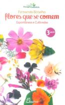 Flores que se Comem: Espontâneas e Cultivadas - 3ª Edição Flores que se Comem: Espontâneas e Cultivadas - 3ª Edição
