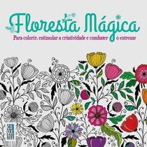 Floresta Magica - para Colorir, Estimular a Criatividade e Combater o Stres - Ediouro