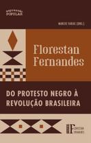 Florestan Fernandes - Do Protesto Negro À Revolução Brasileira