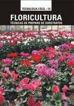 Floricultura: Técnicas de Preparo de Substratos - Editora LK