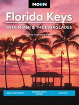 Florida keys - with miami & the everglades - MOON TRAVEL