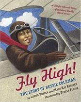 Fly high! - the story of bessie coleman Fly high! - the story of bessie coleman