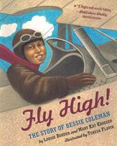 FLY HIGH - THE STORY OF BESSIE COLEMAN -