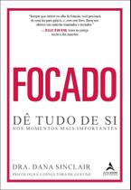 Focado - Dê Tudo De Si Nos Momentos Mais Importantes