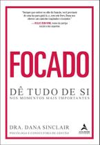 Focado - Dê Tudo De Si Nos Momentos Mais Importantes