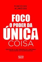Foco: O Poder da Única Coisa