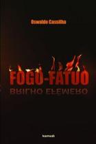 Fogo - Fátuo - Brilho Efemero Fogo - Fátuo - Brilho Efemero