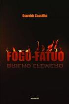 Fogo - Fátuo - Brilho Efemero