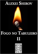 Fogo no tabuleiro ii