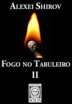 Fogo no tabuleiro ii