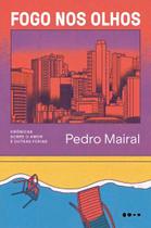 Fogo Nos Olhos - Crônicas Sobre o Amor e Outras Fúrias