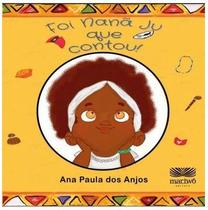 Foi Nanã Ju Que Contou - EDITORA MARIWO Foi Nanã Ju Que Contou - EDITORA MARIWO