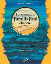Foi quando a familia real chegou - PAULUS Foi quando a familia real chegou - PAULUS