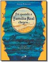 Foi quando a familia real chegou - PAULUS