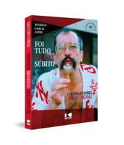 Foi Tudo Muito Súbito - um Ensaio Sobre Paulo Leminski - Kotter Editorial