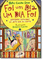 Foi um Dia, um Dia Foi: Historias Populares do Jeito Que Eu Conto - - PAULUS Foi um Dia, um Dia Foi: Historias Populares do Jeito Que Eu Conto - - PAULUS