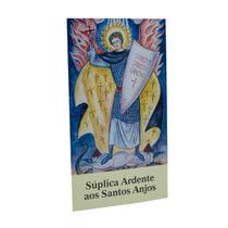 Folheto Oração Suplica Ardente aos Santos Anjos Folheto Oração Suplica Ardente aos Santos Anjos