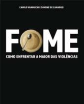 Fome: Como Enfrentar a Maior das Violências