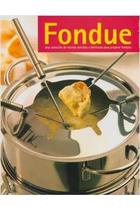 Fondue Una Colección De Recetas Sencillas Y Deliciosas Para Preparar Fondues