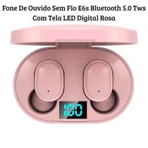 Fone de Ouvido Bluetooth Sem Fio E6s Rosa Intra-Auricular com Tela LED Digital, Touch, Longa Duração e Estojo de Carregamento - Envio Nacional