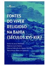 Fontes do viver religioso na bahia (séculos xvi-xix) Fontes do viver religioso na bahia (séculos xvi-xix)