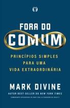 Fora do Comum (Uncommon): Princípios Simples para Uma Vida Extraordinária Fora do Comum (Uncommon): Princípios Simples para Uma Vida Extraordinária
