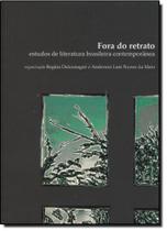 Fora do Retrato: Estudos de Literatura Brasileira Contemporânea