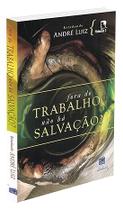 Fora do Trabalho não Há Salvação - Estudando André Luiz - Volume 2 Fora do Trabalho não Há Salvação - Estudando André Luiz - Volume 2
