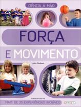 Força e Movimento - Ciência À Mão - Nova Ortografia - Girassol