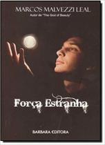 Força Estranha - BÁRBARA EDITORA Força Estranha - BÁRBARA EDITORA