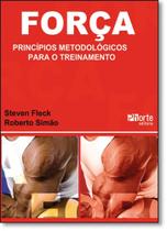 Forca : Principios Metodologicos Para o Treinamento Forca : Principios Metodologicos Para o Treinamento