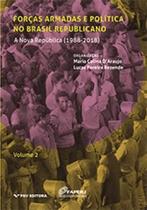 Forças Armadas e Política no Brasil Republicano Vol.2