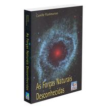 Forças Naturais Desconhecidas (As) - EDITORA DO CONHECIMENTO