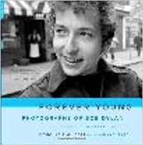 Forever Young Photographs Of Bob Dylan - Da Capo Press