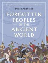 Forgotten peoples of the ancient world Forgotten peoples of the ancient world