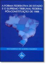 Forma Federativa de Estado e o Supremo Tribunal Federal Pós - Constituição de 1988, A