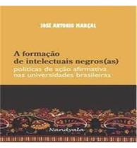 Formação de intelectuais negros (as), a: políticas de ação afirmativa nas universidades brasieliras - NANDYALA
