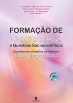 Formação de Professores e Questões Sociocientíficas: Experiências e Desafios na Interface Universidade-escola - UNIJUI Formação de Professores e Questões Sociocientíficas: Experiências e Desafios na Interface Universidade-escola - UNIJUI