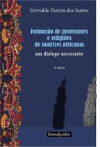 Formação de professores e religiões de matrizes africanas(Erisvaldo Pereira dos Santos,Nandyala)