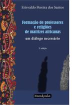 Formação de professores e religiões de matrizes africanas(Erisvaldo Pereira dos Santos,Nandyala) - Nandyala Livraria & Editora