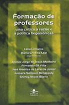 Formação de Professores: Uma Crítica à Razão e à Política Hegemônicas Formação de Professores: Uma Crítica à Razão e à Política Hegemônicas